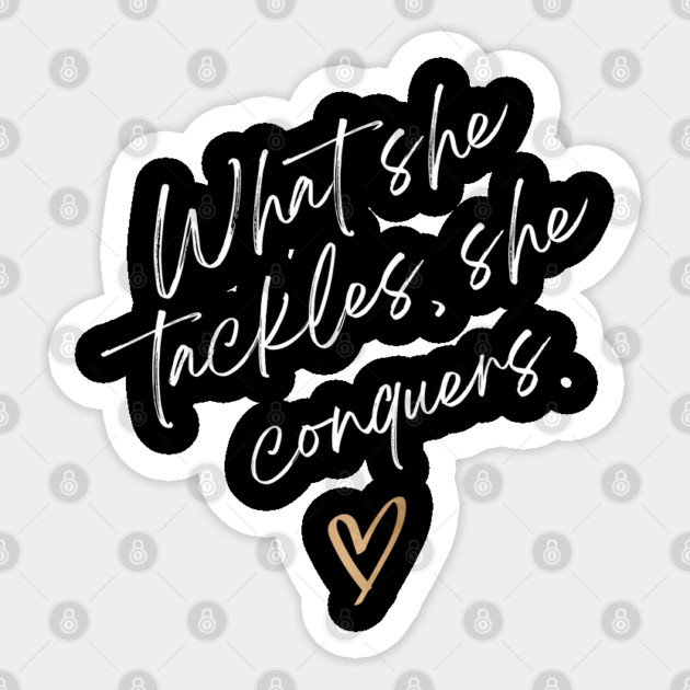 What she tackles, she conquers Sticker by Stars Hollow Mercantile