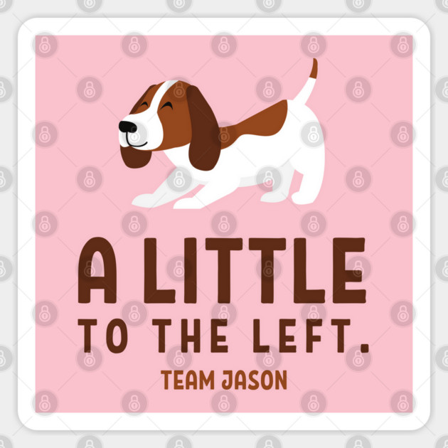 A little to the left. Team Jason Sticker by Stars Hollow Mercantile