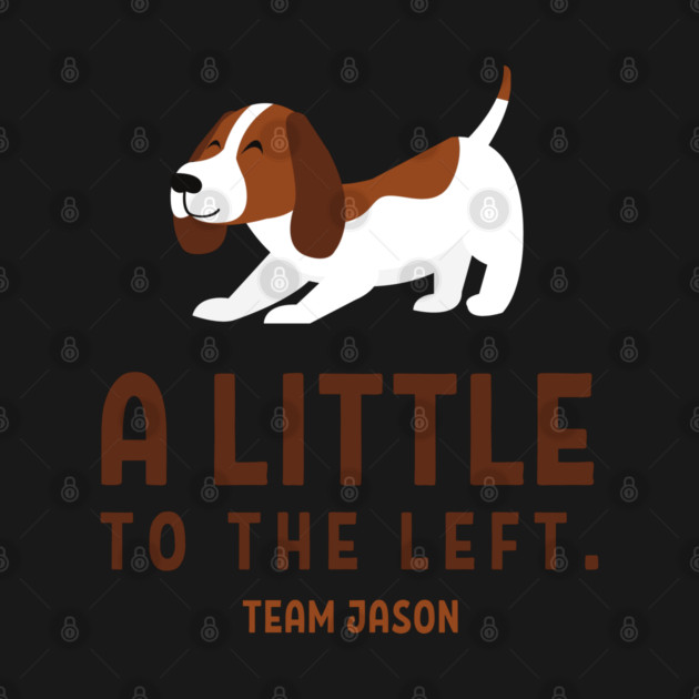 A little to the left. Team Jason by Stars Hollow Mercantile