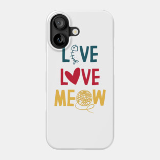 Live Love Meow funny cat lover quote Phone Case