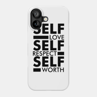 Self love self respect self worth quote Phone Case
