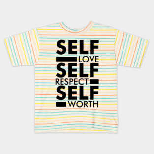 Self love self respect self worth quote Kids T-Shirt