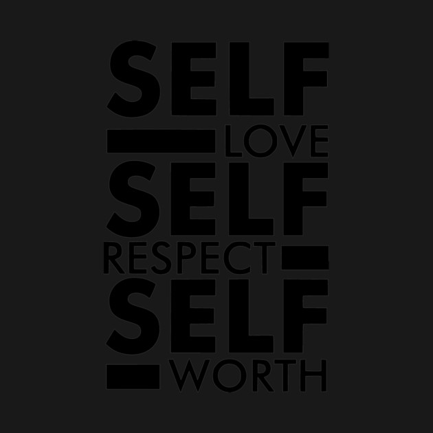 Self love self respect self worth quote by Darksavage