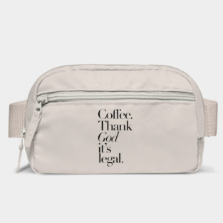 Coffee Thank god It's legal Bag