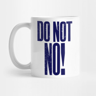 Do Not No quote Mug