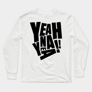 Yeah nah yeah funny quote Long Sleeve T-Shirt