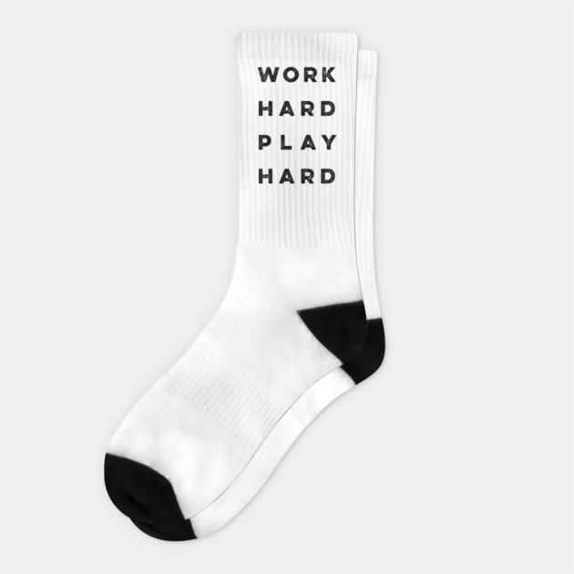 Work Hard Play Hard quote Socks by Darksavage