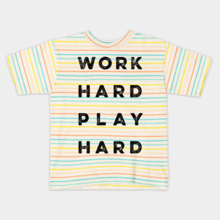 Work Hard Play Hard quote Kids T-Shirt