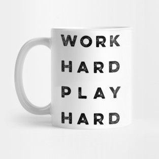 Work Hard Play Hard quote Mug