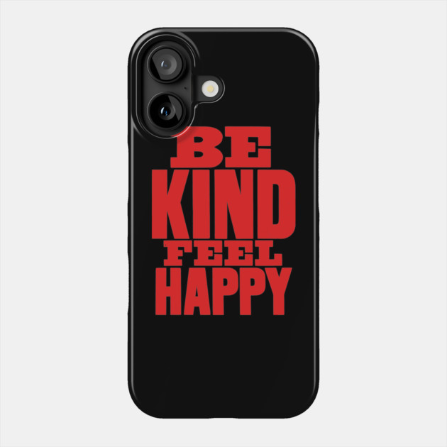 Be kind feel happy motivation quote Phone Case by Darksavage