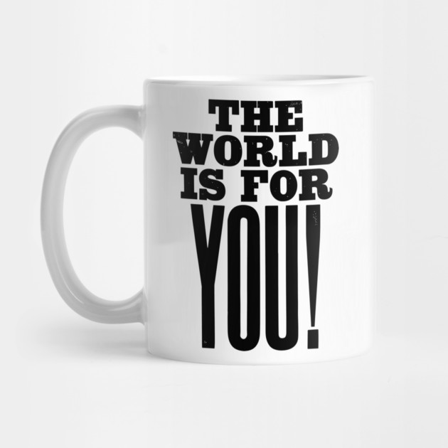 The world is for you quote by Darksavage