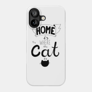 Home is where the cat is funny cat lover quote Phone Case