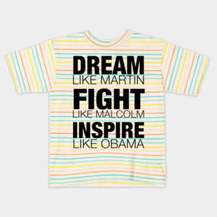 Dream Like Martin, Fight Like Malcolm, Inspire Like Obama, Black History, African American Kids T-Shirt