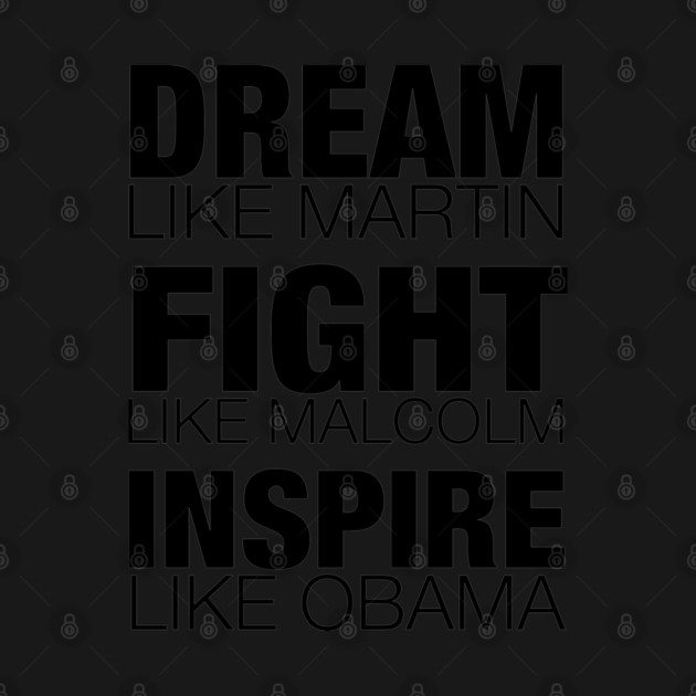 Dream Like Martin, Fight Like Malcolm, Inspire Like Obama, Black History, African American by UrbanLifeApparel