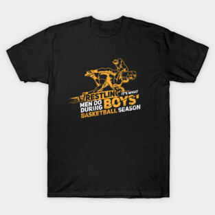 Proud Wrestler Funny Wrestle Sport Quote Gift Idea T-Shirt