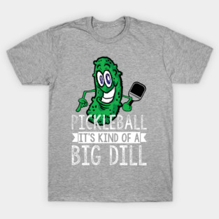 Pickleball Big Dill T-Shirt