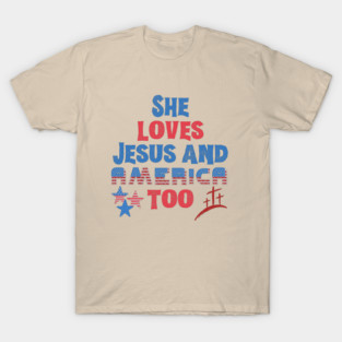 She Loves Jesus And America Too T-Shirt