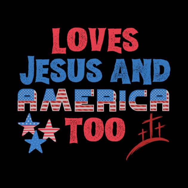 Loves Jesus and America Too by The WYLD Tribe