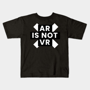 Ar is not VR Kids T-Shirt