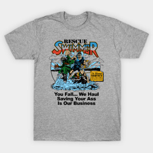 You Fall....We Haul, Saving Your Ass Is Our Business T-Shirt