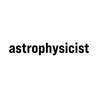 Astrophysicist T-Shirt