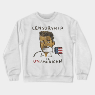 Censorship Is Un-American 1990 Crewneck Sweatshirt
