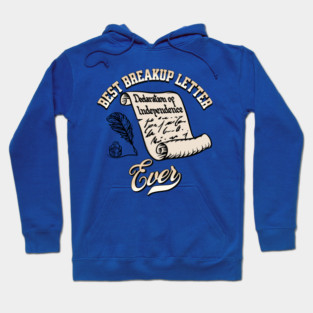 Funny July 4th Best Breakup Letter Ever Declaration of Independence Hoodie