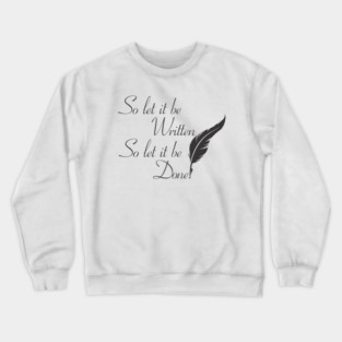 So let it be written  So let it be done  (Black print) Crewneck Sweatshirt