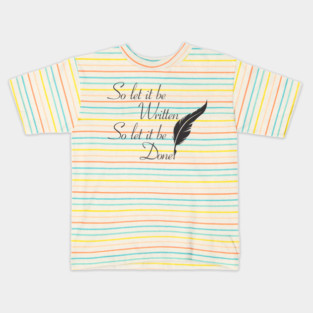 So let it be written  So let it be done  (Black print) Kids T-Shirt