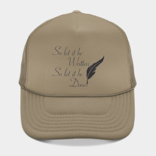 So let it be written  So let it be done  (Black print) Hat