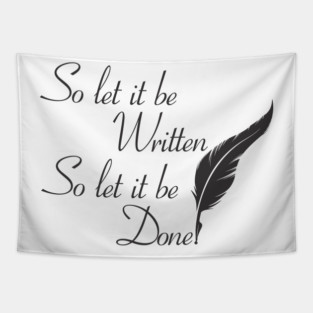 So let it be written  So let it be done  (Black print) Tapestry