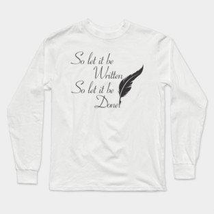So let it be written  So let it be done  (Black print) Long Sleeve T-Shirt