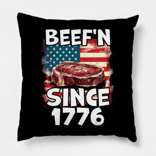 4th of July Independence Day USA Beef'n Since 1776 Pillow
