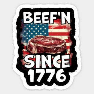 4th of July Independence Day USA Beef'n Since 1776 Magnet