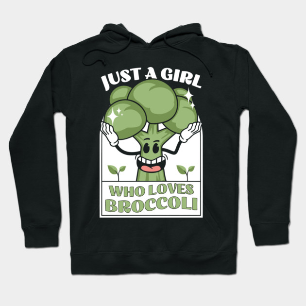 Just a girl who loves broccoli Hoodie by The WYLD Tribe