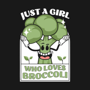 Just a girl who loves broccoli T-Shirt