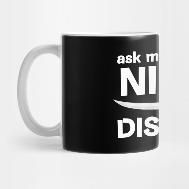 Ask Me About My Ninja Disguise by The WYLD Tribe