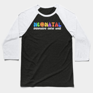 Neonatal Intensive Care Unit Nurse Baseball T-Shirt
