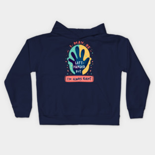 Left handed but always right Kids Hoodie