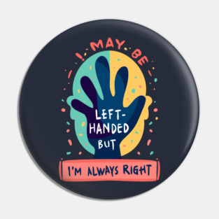 Left handed but always right Pin