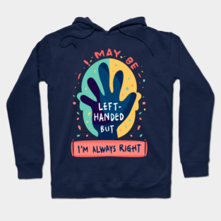 Left handed but always right Hoodie