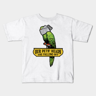Our Pets' Heads Are Falling Off Kids T-Shirt