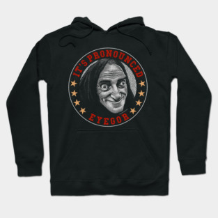 Eyegor, Young Frankenstein, Mel Brooks Hoodie