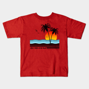 Life's Better at the Beach Kids T-Shirt
