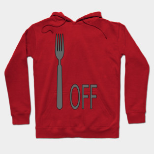 Fork Off Hoodie