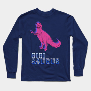 Gigi Saurus T Rex Pink Distressed Gift Idea Dinosaur Family Grandma Long Sleeve T-Shirt