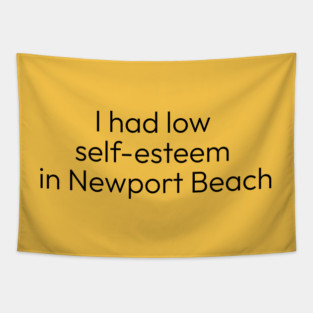 I Had Low Self-Esteem in Newport Beach Tapestry