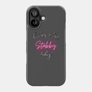 Feeling a tad stabby today! Phone Case