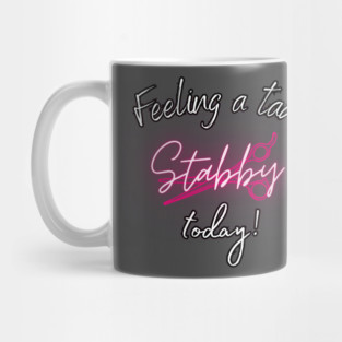 Feeling a tad stabby today! Mug
