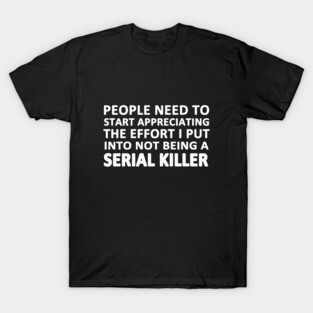 Serial Killer T-Shirt